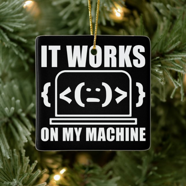 It Works On My Machine Funny Coder and Programmer Ceramic Ornament (Tree)