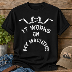 It Works On My Machine - Funny IT professionals T-Shirt