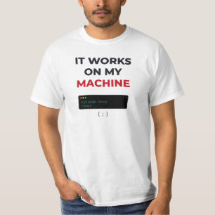 It Works On My Machine Funny Programmer Developer T-Shirt
