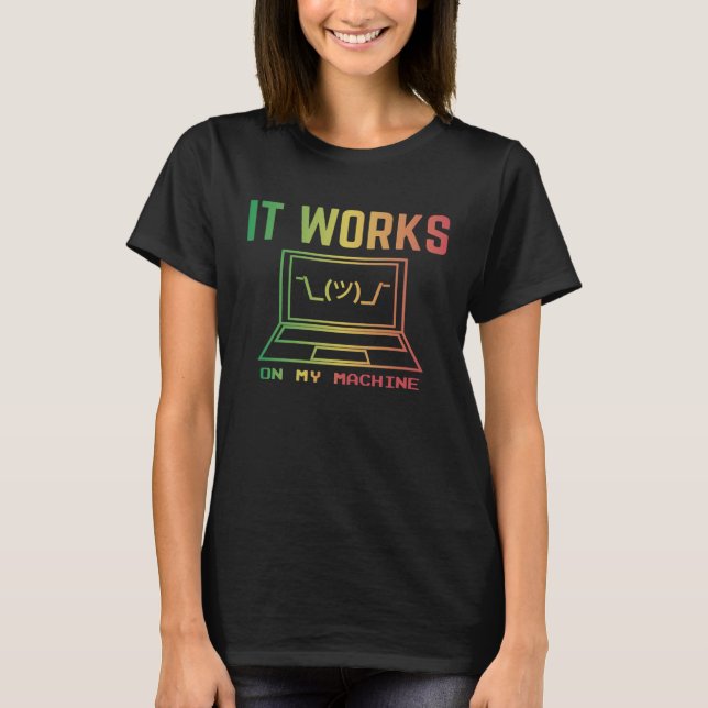 It Works On My Machine Funny Programmer Excuse Reg T-Shirt (Front)