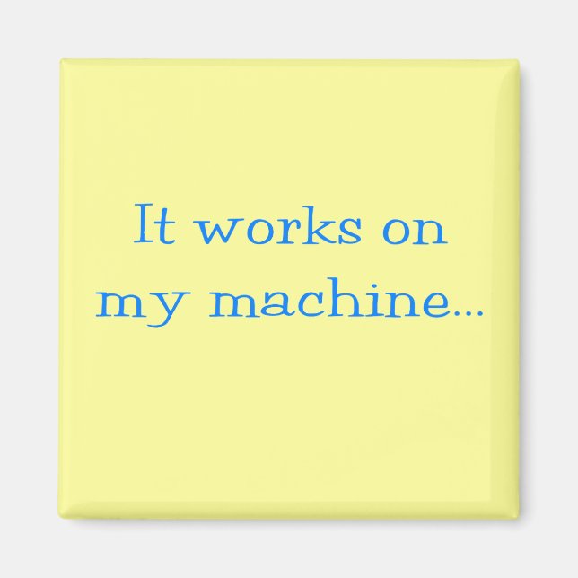 It Works On My Machine Magnet (Front)
