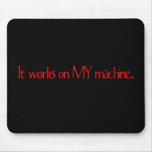 It Works On MY Machine Mouse Pad