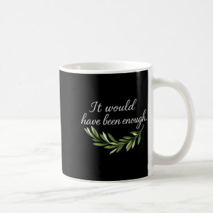 It Would Have Been Enough Chosen People Funny Chri Coffee Mug