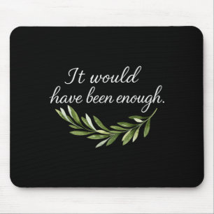 It Would Have Been Enough Chosen People Funny Chri Mouse Pad