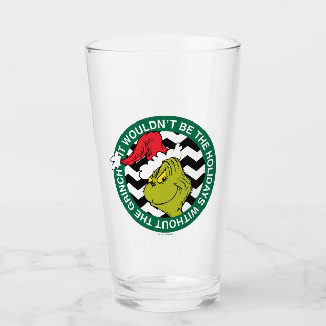 It Wouldn't Be the Holidays Without Grinch Glass (Front)