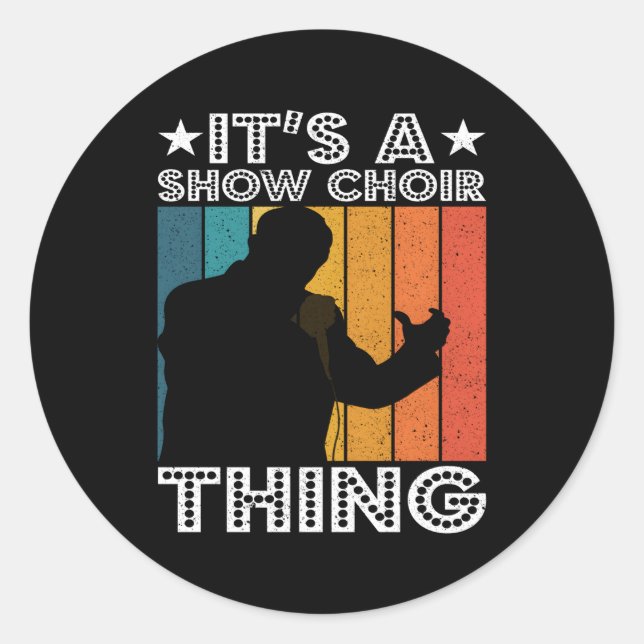 Itâ€™S A Show Choir Thing Opera Singer Classic Round Sticker (Front)
