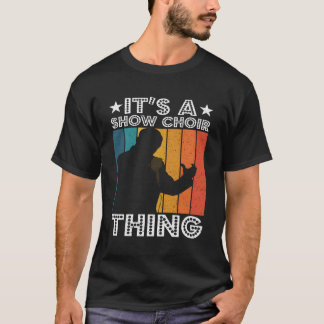 It’S A Show Choir Thing Opera Singer T-Shirt