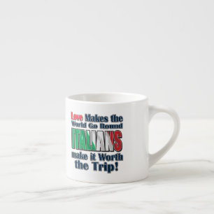 Itailans Make the World Go Round Espresso Cup