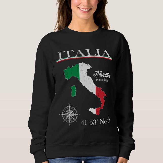 Italia  Adventure Is Out There  Italy Italian Flag Sweatshirt (Front)