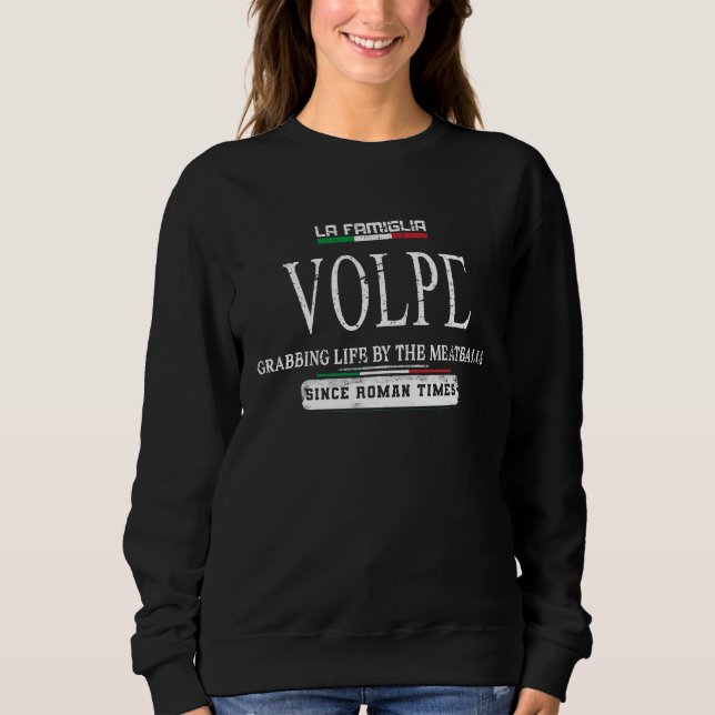 Italia La Famiglia Volpe Grabbing Life By The Meat Sweatshirt (Front)