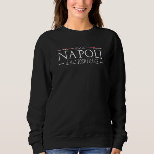 Italia Napoli My Happy Place Italian Flag Traditio Sweatshirt