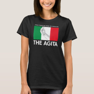 Italian Agita You People Are Giving Me The Agita T-Shirt
