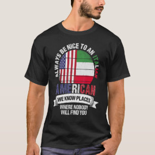Italian American We know Places where Country Ital T-Shirt