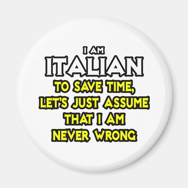Italian...Assume I Am Never Wrong Magnet (Front)