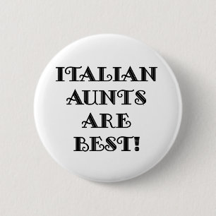 Italian Aunts Are Best 6 Cm Round Badge