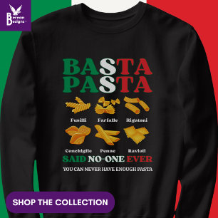 Italian BASTA PASTA Said No-One Ever Sweatshirt