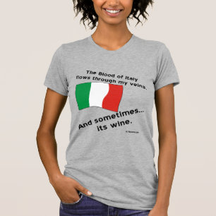 Italian Blood Flows Through Vein Sometime Its Wine T-Shirt