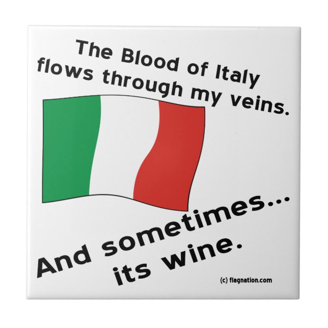 Italian Blood Flows Through Veins Sometimes Wine  Tile (Front)