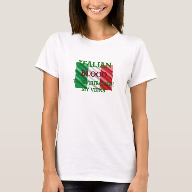 Italian Blood Runs Through My Veins T-Shirt (Front)