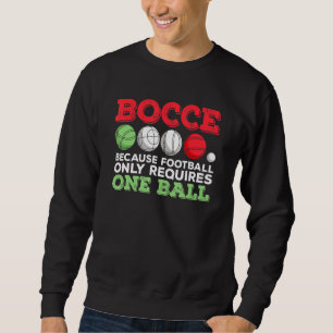 Italian Boccia For A Bocce Ball Player 1 Sweatshirt