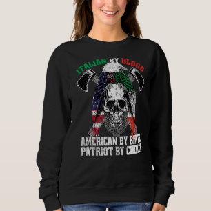Italian By Blood American By Birth Patriot By Choi Sweatshirt