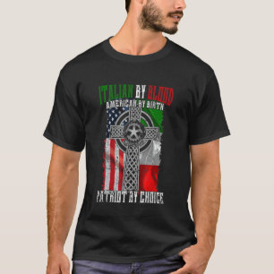 Italian By Blood American By Birth Patriot By Choi T-Shirt