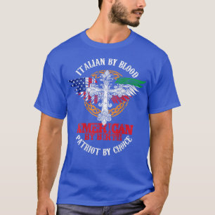 Italian By Blood American By Birth Patriot By Choi T-Shirt