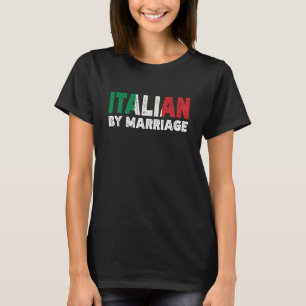 Italian by Marriage Heritage T-Shirt