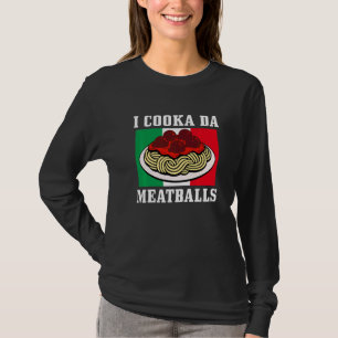 Italian Chef I Cooka Da Meatballs Italy Italia T-Shirt