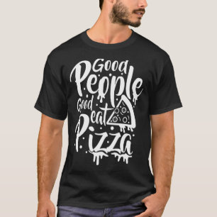 Italian Chef Pizza Maker Good People Eat Good Pizz T-Shirt