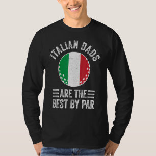 Italian Dads Are The Best By Par Italy Flag Golf D T-Shirt