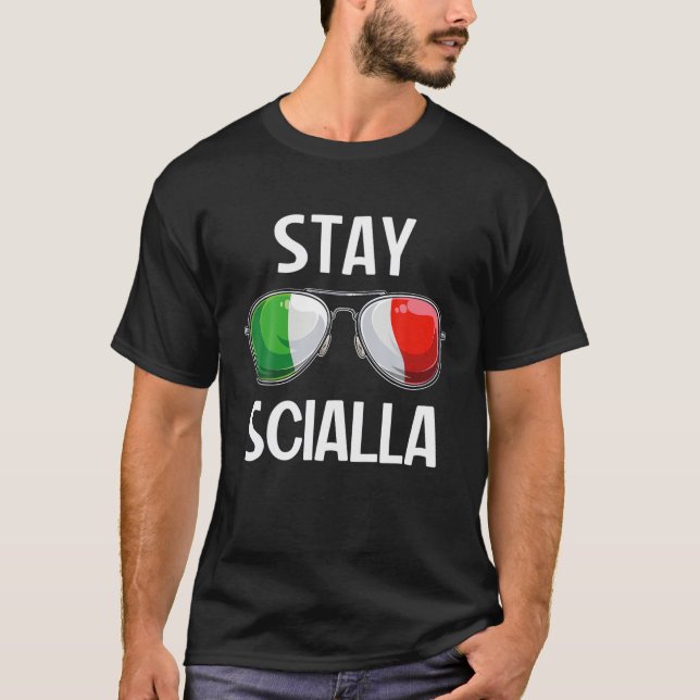 Italian Funny Italy Slang Italia Pun Stay Scialla T-Shirt (Front)
