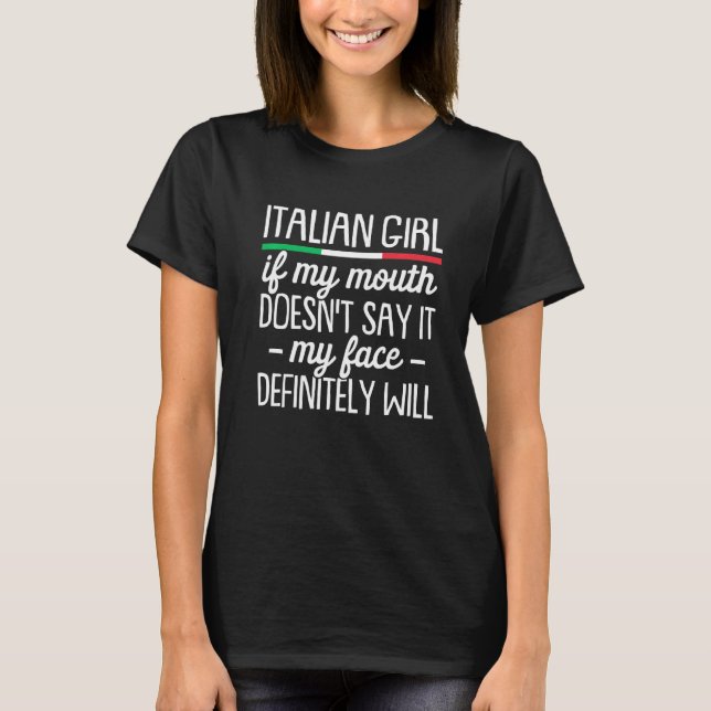 Italian Girl My Mouth Doesn't Say It   Italian Wom T-Shirt (Front)