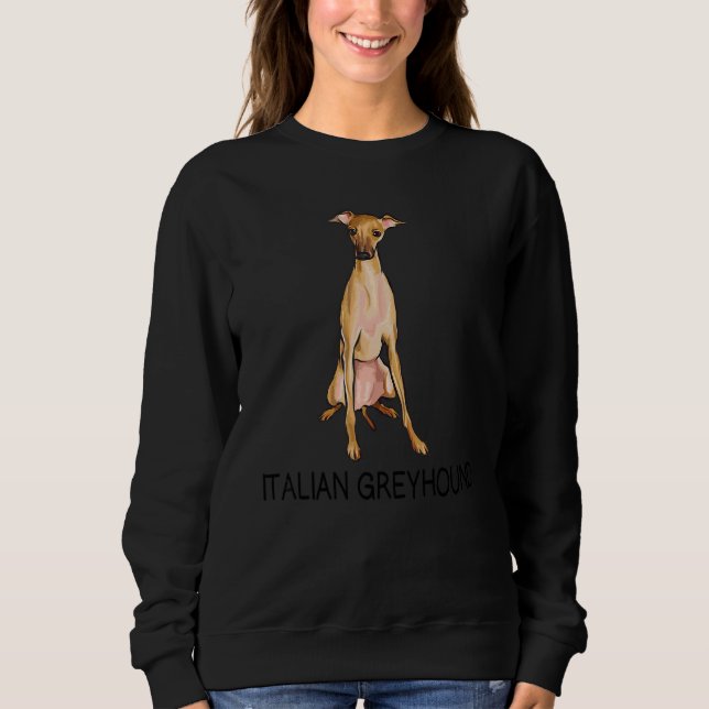 Italian Greyhound Crazy Dog  1 Sweatshirt (Front)