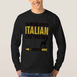 Italian Greyhound Dog Owners K9 Puppy Hardheaded M T-Shirt