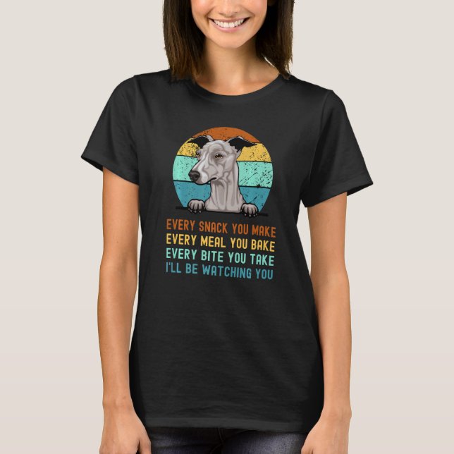 Italian Greyhound Grayhound Dog Every Snack You Ma T-Shirt (Front)