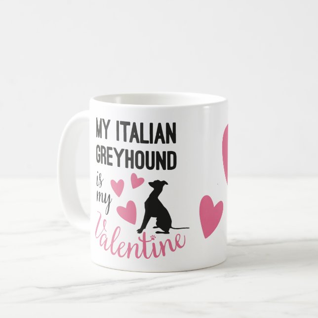Italian Greyhound is my Valentine Dog Name Funny Coffee Mug (Front Left)