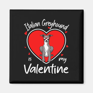 Italian Greyhound Is My Valentine Heart Shape Dog Magnet