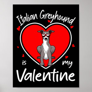 Italian Greyhound Is My Valentine Heart Shape Dog  Poster