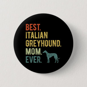 Italian Greyhound Mum Ever Dog Lovers Mother's Day 6 Cm Round Badge