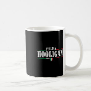 Italian Hooligan - Funny St Patricks Day Italia Coffee Mug