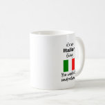 Italian Italy Funny Gift Idea Mug<br><div class="desc">Funny gift idea mug for any Italian!</div>