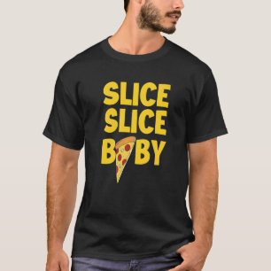 Italian Pizza Food  Slice Slice Baby   Pizza T-Shirt