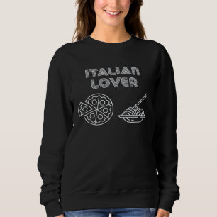 Italian  Pizza Pasta Italy Joke Gear Sweatshirt