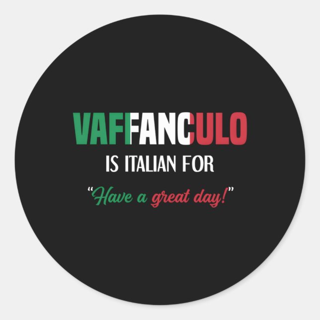 Italian Saying Vaffanculo Have A Great Day Classic Round Sticker (Front)