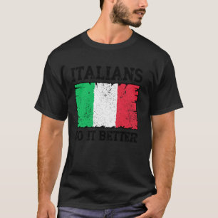 Italians Do It Better - Funny Italian Adult Humour T-Shirt