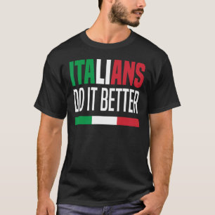 Italians Do It Better  Italy Italia T-Shirt