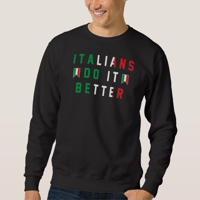 Italians Do It Better Retro Block Text Italy Flag  Sweatshirt (Front)