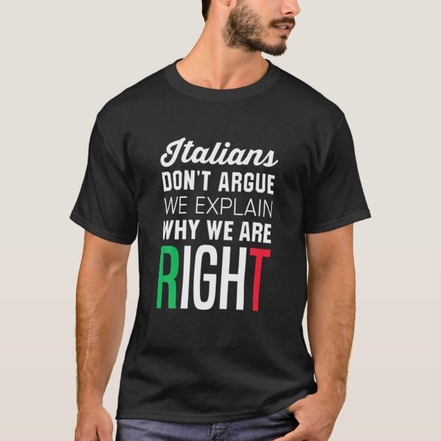 Italians Don't Argue - Funny Italian Saying T-Shirt (Front)