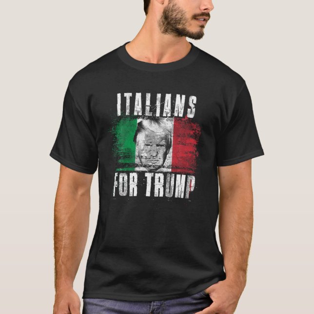 Italians For Trump American and Italy Patriotic T  T-Shirt (Front)